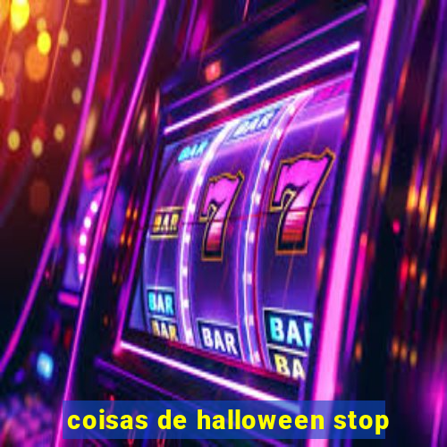 coisas de halloween stop